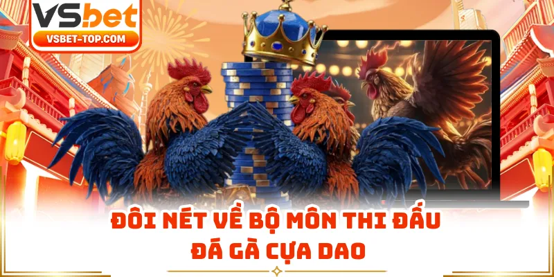 Đôi Nét Về Bộ Môn Thi Đấu Đá Gà Cựa Dao