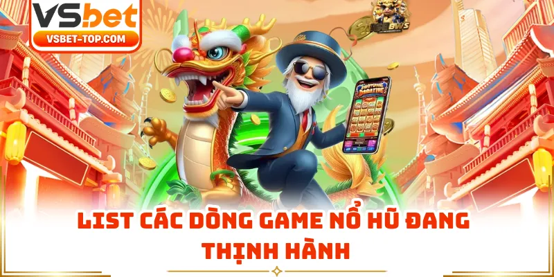 List Các Dòng Game Nổ Hũ Đang Thịnh Hành