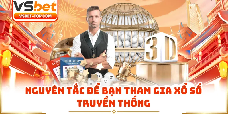 Nguyên Tắc Để Bạn Tham Gia Xổ Số Truyền Thống
