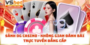 Sảnh DG Casino - Không Gian Đánh Bài Trực Tuyến Đẳng Cấp